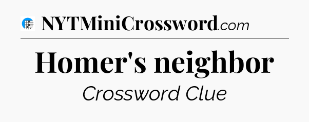 Homer's neighbor Crossword Clue