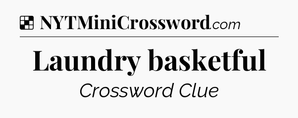 Solution: Laundry basketful - NYT Crossword