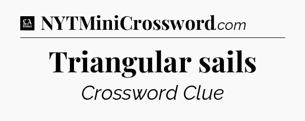 Triangular sails - LA Times Crossword