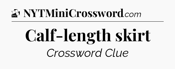 Calf-length skirt - Daily Themed Classic Crossword