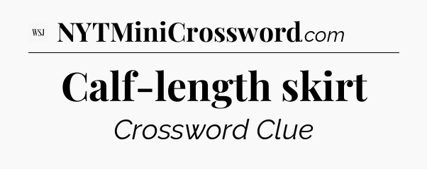 Calf-length skirt - WSJ Crossword