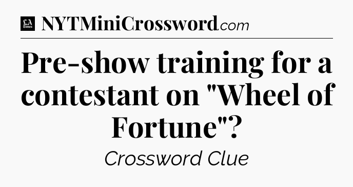 Pre-show training for a contestant on 