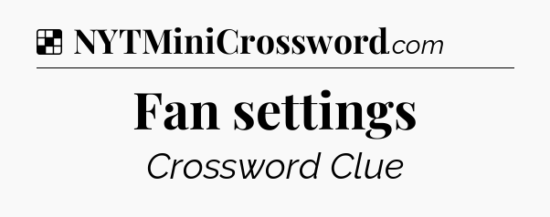 Solution: Fan settings - NYT Crossword