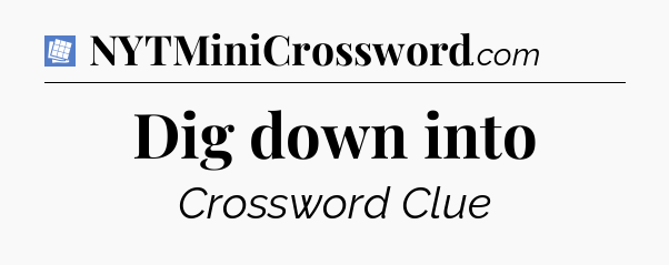 Dig down into Puzzle Page Crossword Clue