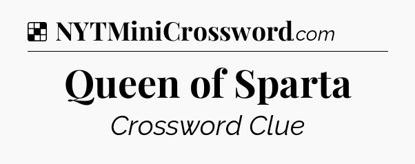 Solution: Queen of Sparta - NYT Crossword