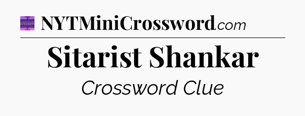 Sitarist Shankar - Thomas Joseph Crossword
