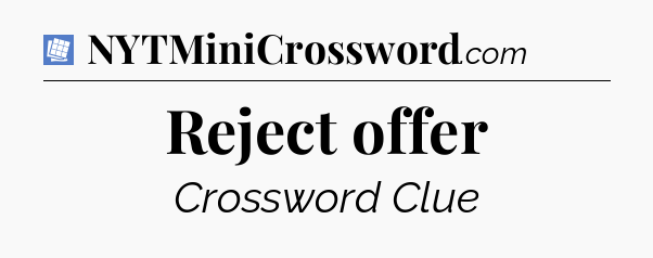 Reject offer Puzzle Page Crossword Clue