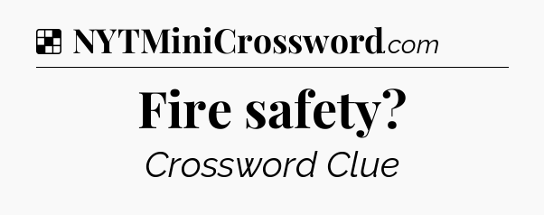 Solution: Fire safety - NYT Crossword