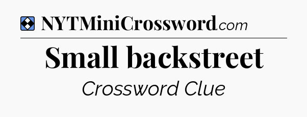 Solution: Small backstreet - NYT Mini Crossword