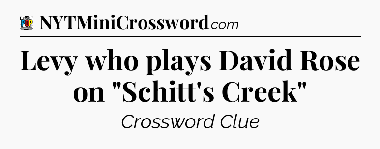 Levy who plays David Rose on 