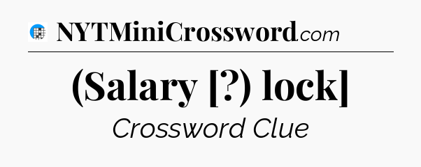 (Salary [?) lock] Crossword Clue