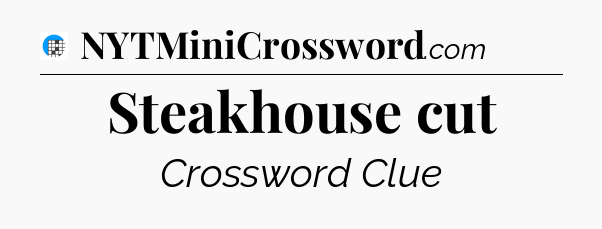 Steakhouse cut Crossword Clue