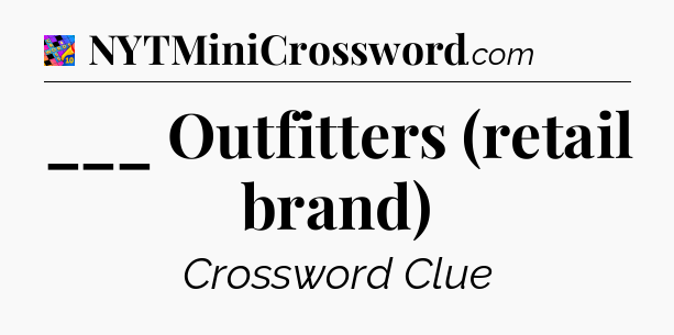 ___ Outfitters (retail brand) Crossword Clue