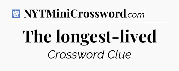 The longest-lived Puzzle Page Crossword Clue