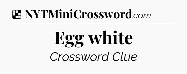 Solution: Egg white - NYT Crossword