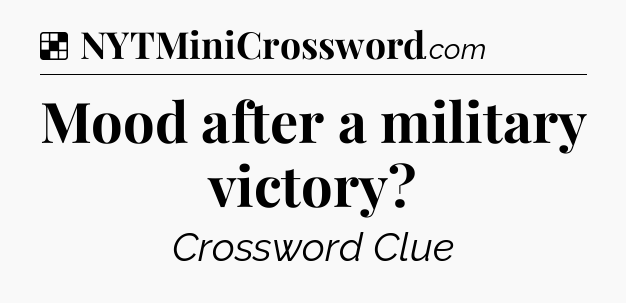 Solution: Mood after a military victory - NYT Crossword