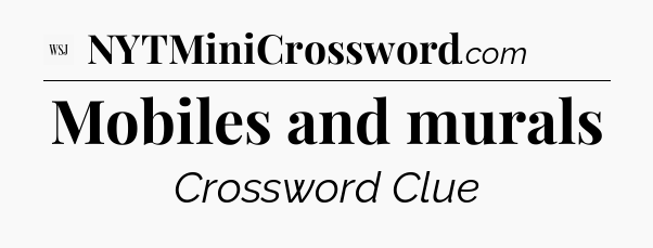 Mobiles and murals - WSJ Crossword