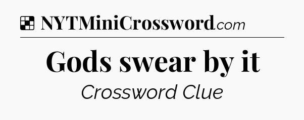 Solution: Gods swear by it - NYT Crossword