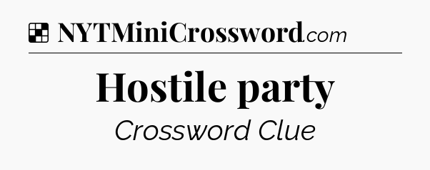 Solution: Hostile party - NYT Crossword