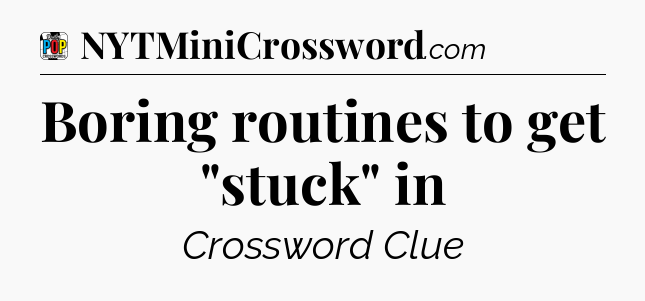 Boring routines to get 