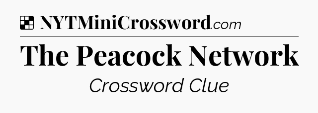 Solution: The Peacock Network - NYT Crossword