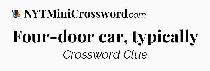 Four-door car, typically Crossword Clue