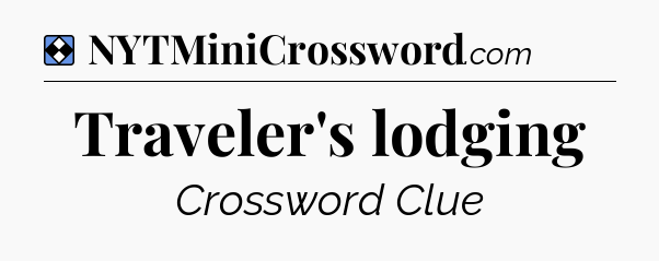 Solution: Traveler's lodging - NYT Mini Crossword