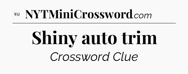 Shiny auto trim - WSJ Crossword