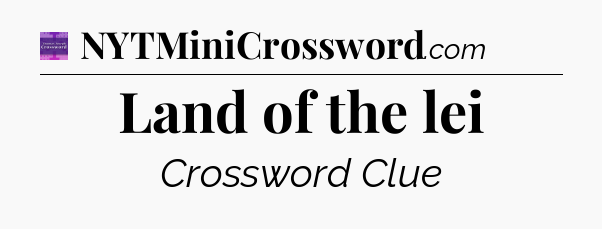 Land of the lei - Thomas Joseph Crossword
