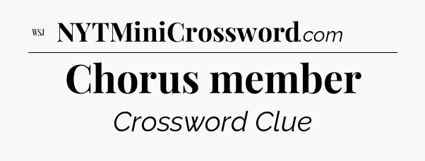 Chorus member - WSJ Crossword