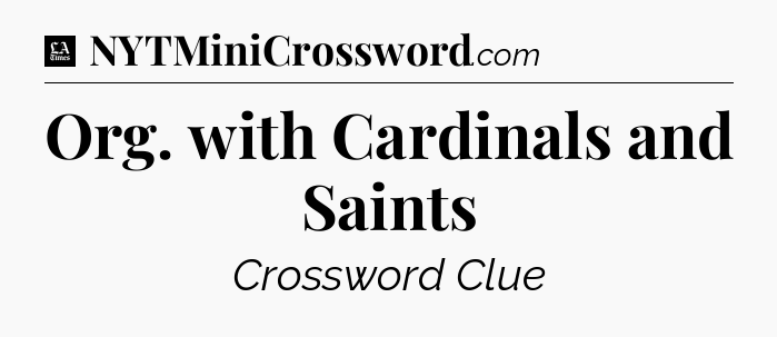 Org. with Cardinals and Saints - LA Times Crossword