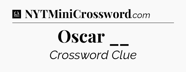 Oscar __ - LA Times Crossword