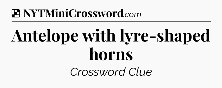 Solution: Antelope with lyre-shaped horns - NYT Crossword
