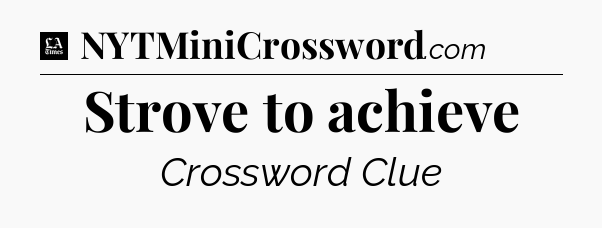 Strove to achieve - LA Times Crossword