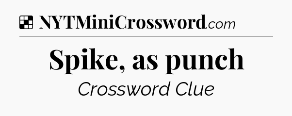 Solution: Spike, as punch - NYT Crossword