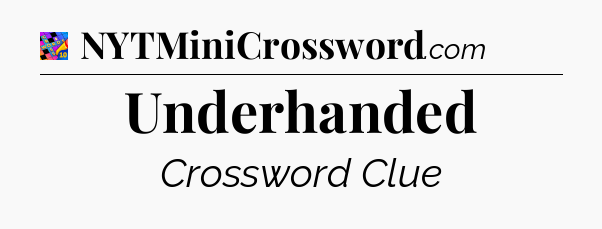 Underhanded Crossword Clue