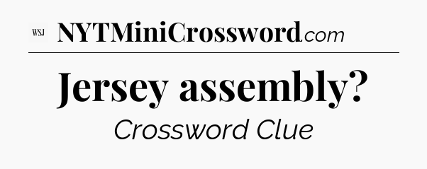 Jersey assembly - WSJ Crossword