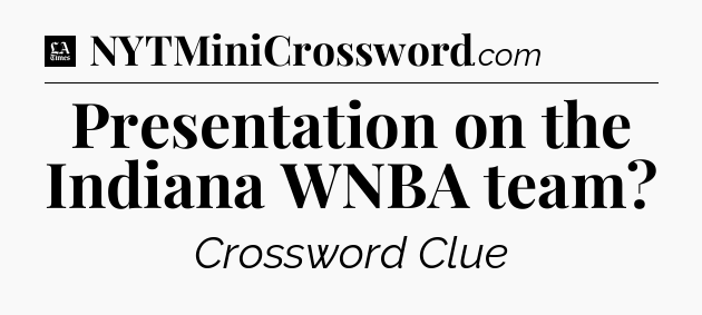 Presentation on the Indiana WNBA team - LA Times Crossword