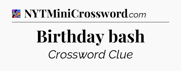 Birthday bash Crossword Clue
