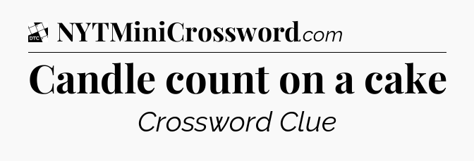 Candle count on a cake - Daily Themed Mini Crossword