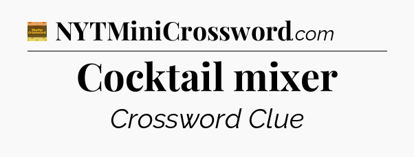 Cocktail mixer - Eugene Sheffer Crossword