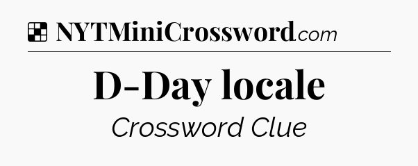 Solution: D-Day locale - NYT Crossword