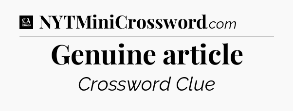 Genuine article - LA Times Crossword