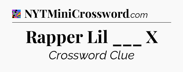 Rapper Lil ___ X Crossword Clue