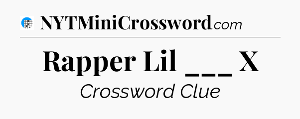 Rapper Lil ___ X Crossword Clue