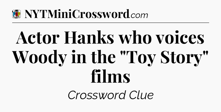 Actor Hanks who voices Woody in the 