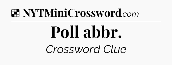 Solution: Poll abbr - NYT Crossword
