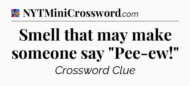 Smell that may make someone say 