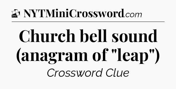 Church bell sound (anagram of 