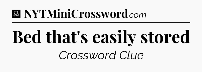 Bed that's easily stored - LA Times Crossword
